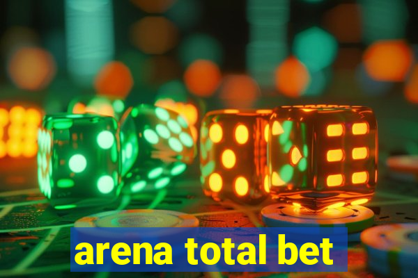 arena total bet